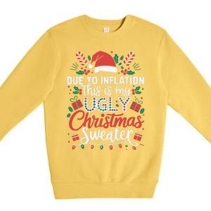 Due To Inflation This Is My Ugly Sweater For Christmas Premium Crewneck Sweatshirt