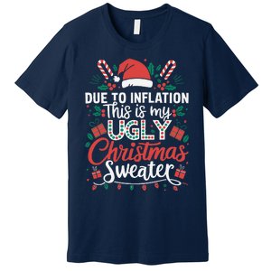 Due To Inflation This Is My Ugly Sweater For Christmas Premium T-Shirt