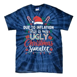 Due To Inflation This Is My Ugly Sweater For Christmas Tie-Dye T-Shirt