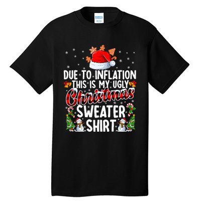 Due To Inflation This Is My Ugly Sweater For Christmas Xmas Tall T-Shirt