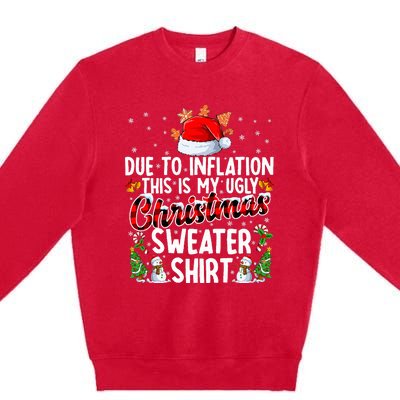 Due To Inflation This Is My Ugly Sweater For Christmas Xmas Premium Crewneck Sweatshirt