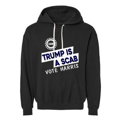 Donald Trump Is A Scab Vote Harris Garment-Dyed Fleece Hoodie