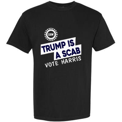 Donald Trump Is A Scab Vote Harris Garment-Dyed Heavyweight T-Shirt