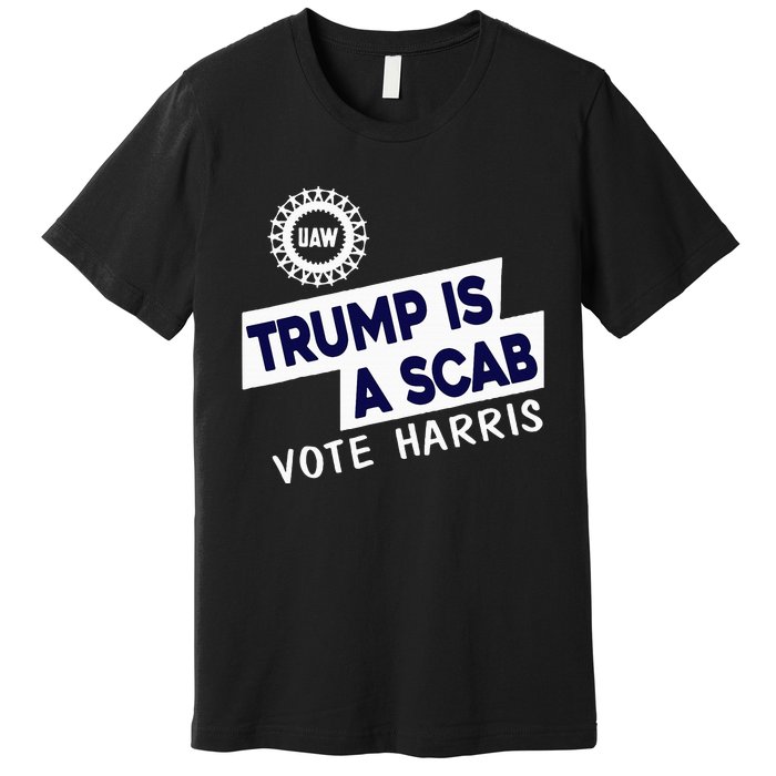 Donald Trump Is A Scab Vote Harris Premium T-Shirt