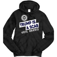 Donald Trump Is A Scab Vote Harris Tie Dye Hoodie