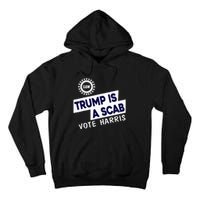 Donald Trump Is A Scab Vote Harris Tall Hoodie