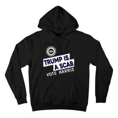 Donald Trump Is A Scab Vote Harris Tall Hoodie