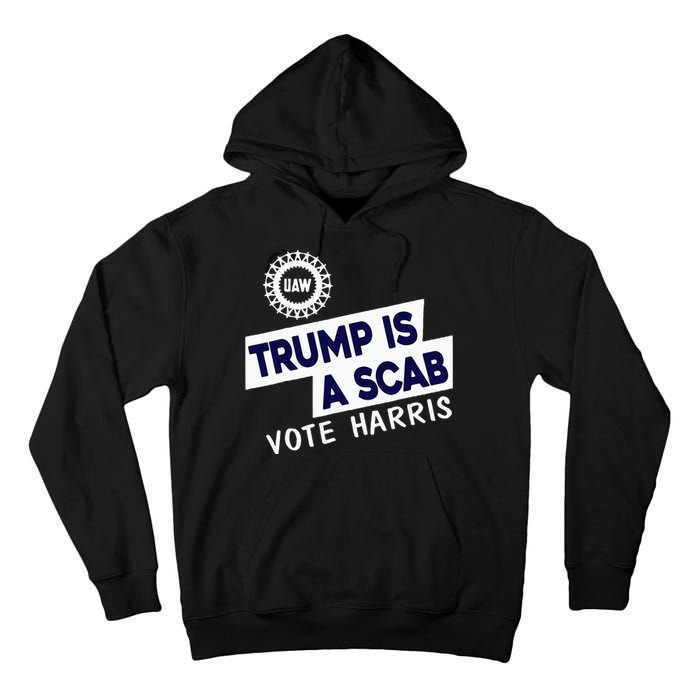 Donald Trump Is A Scab Vote Harris Tall Hoodie