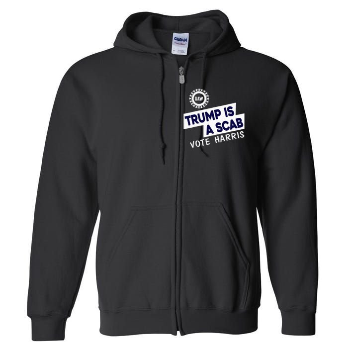 Donald Trump Is A Scab Vote Harris Full Zip Hoodie