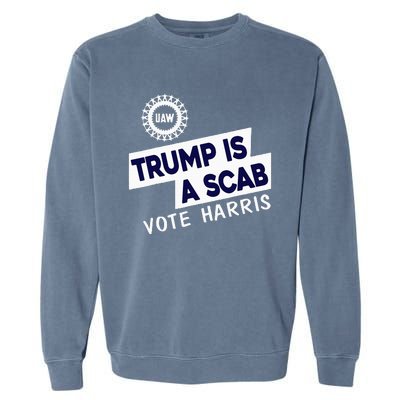 Donald Trump Is A Scab Vote Harris Garment-Dyed Sweatshirt