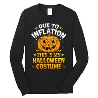 Due To Inflation This Is My Halloween Custome Pumpkin Funny Long Sleeve Shirt