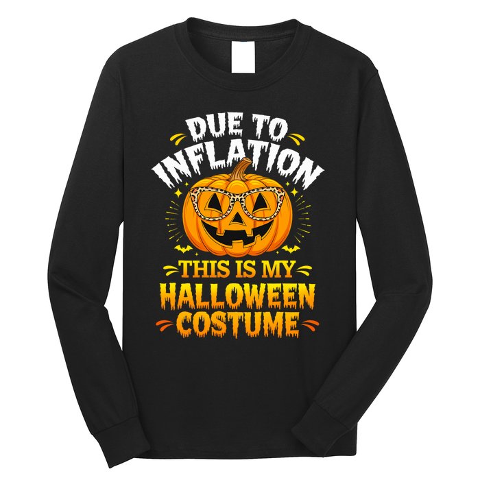 Due To Inflation This Is My Halloween Custome Pumpkin Funny Long Sleeve Shirt