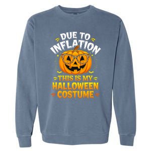 Due To Inflation This Is My Halloween Custome Pumpkin Funny Garment-Dyed Sweatshirt