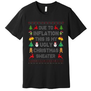 Due To Inflation This Is My Ugly Sweater For Christmas 2024 Premium T-Shirt