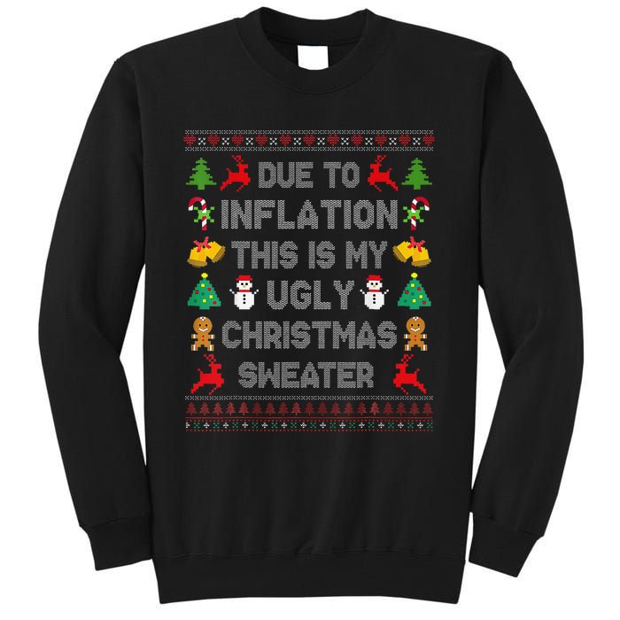 Due To Inflation This Is My Ugly Sweater For Christmas 2024 Tall Sweatshirt