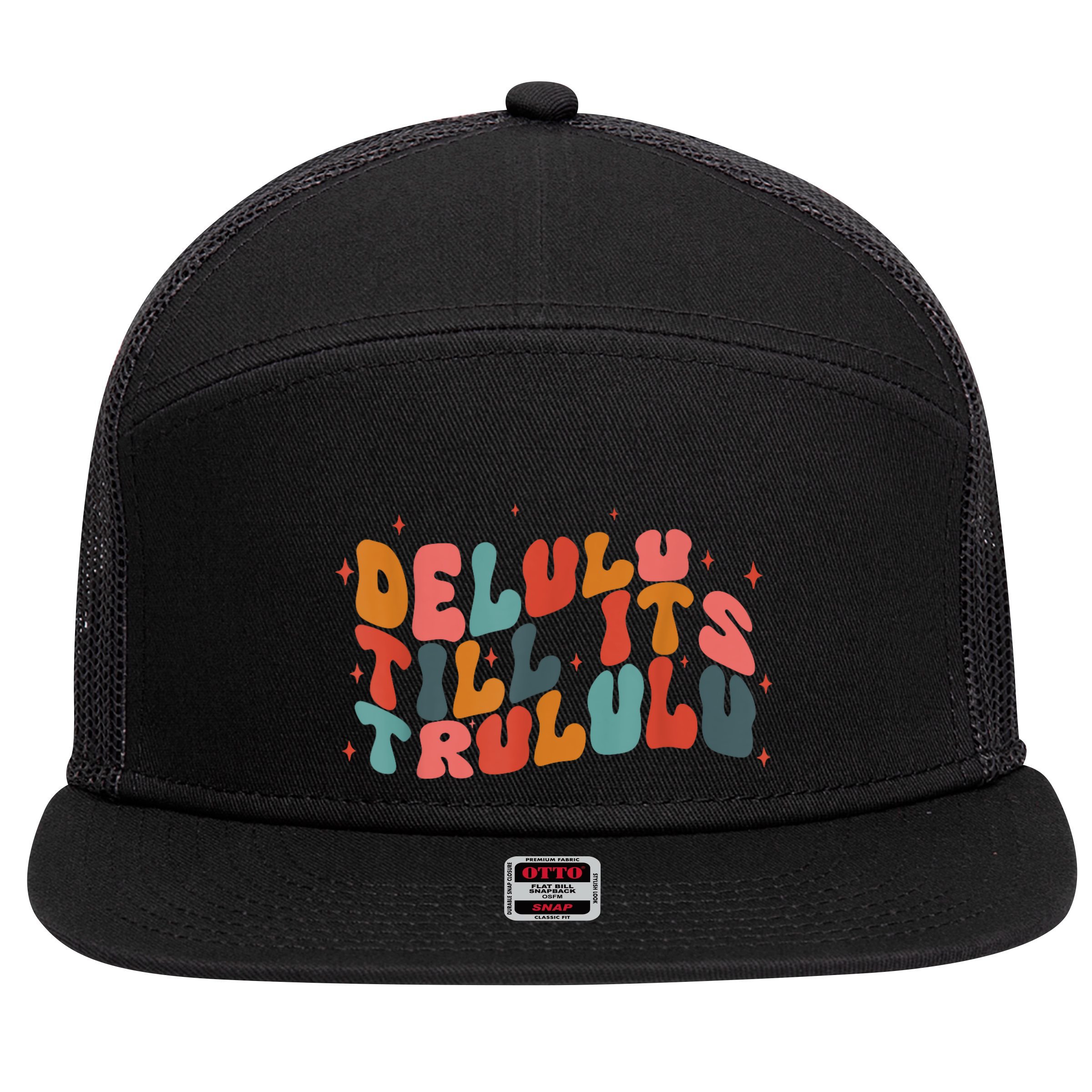 Delulu Till Its Trululu Funny Quote 7 Panel Mesh Trucker Snapback Hat