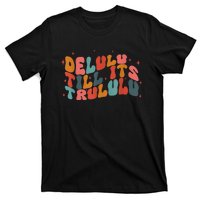 Delulu Till Its Trululu Funny Quote T-Shirt