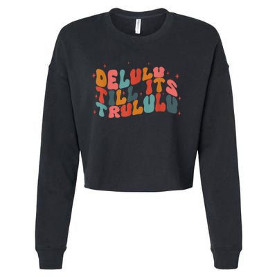 Delulu Till Its Trululu Funny Quote Cropped Pullover Crew