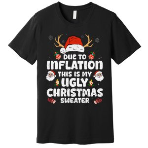 Due To Inflation This Is My Ugly Sweater For Christmas Funny Premium T-Shirt