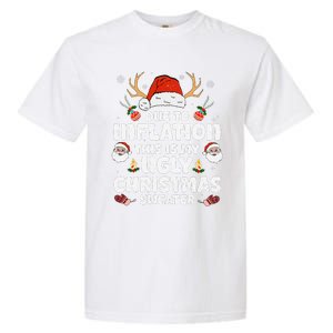 Due To Inflation This Is My Ugly Sweater For Christmas Funny Garment-Dyed Heavyweight T-Shirt