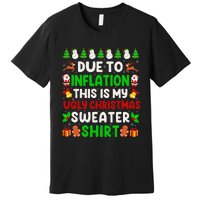 Due To Inflation Ugly Christmas Sweaters For Funny Premium T-Shirt