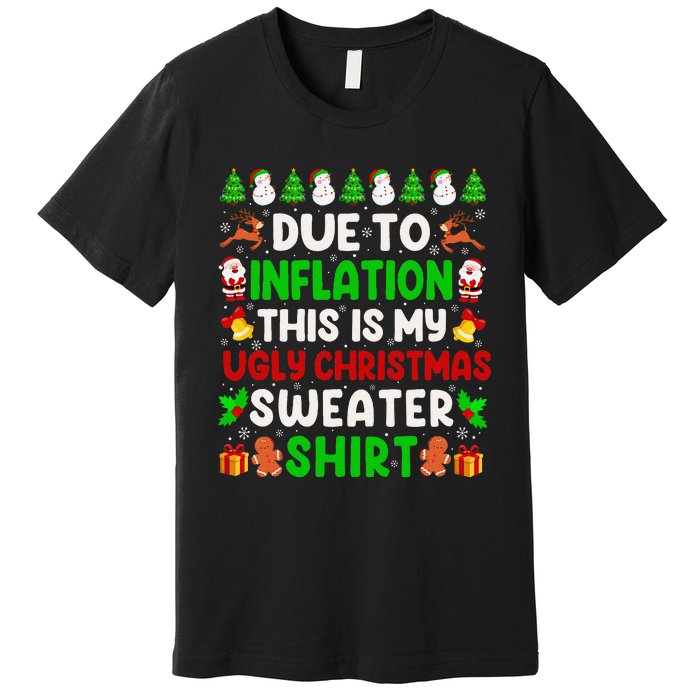 Due To Inflation Ugly Christmas Sweaters For Funny Premium T-Shirt