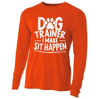 Dog Trainer I Make Sit Happen Doggy Training Puppy Lover Gift Cooling Performance Long Sleeve Crew