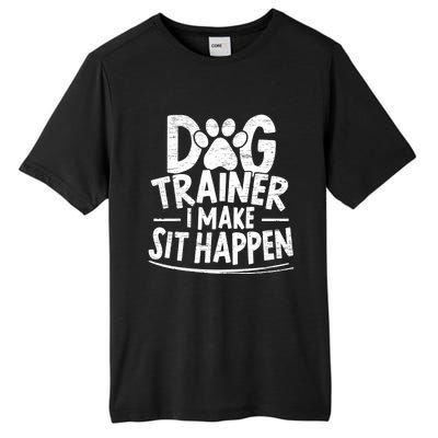 Dog Trainer I Make Sit Happen Doggy Training Puppy Lover Gift Tall Fusion ChromaSoft Performance T-Shirt