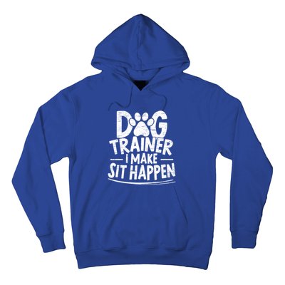 Dog Trainer I Make Sit Happen Doggy Training Puppy Lover Gift Hoodie