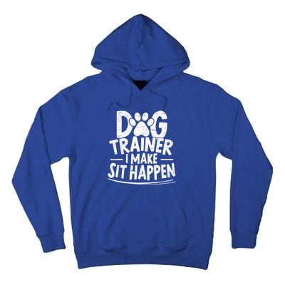 Dog Trainer I Make Sit Happen Doggy Training Puppy Lover Gift Tall Hoodie