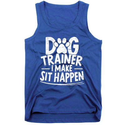 Dog Trainer I Make Sit Happen Doggy Training Puppy Lover Gift Tank Top