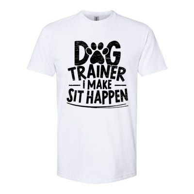 Dog Trainer I Make Sit Happen Doggy Training Puppy Lover Gift Softstyle CVC T-Shirt