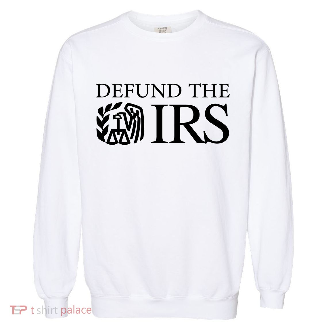 Defund The IRS Garment-Dyed Sweatshirt