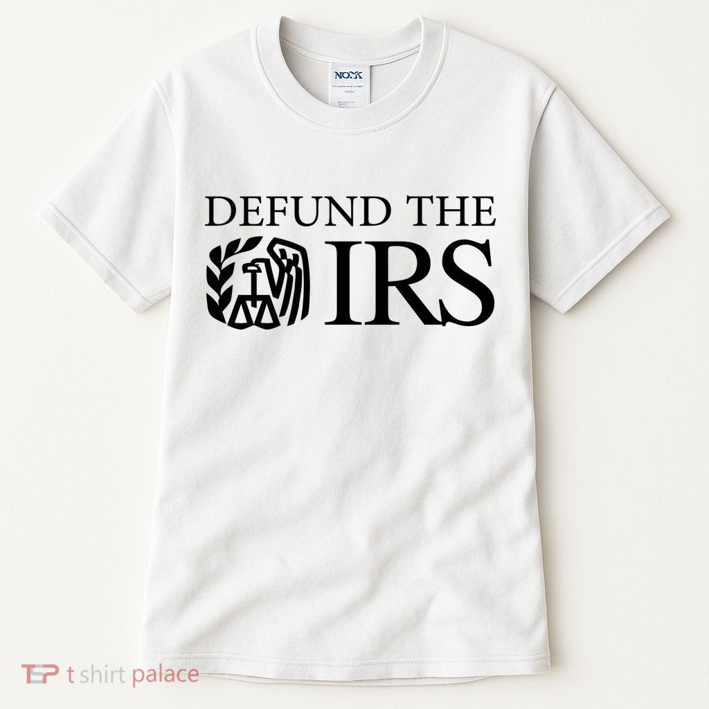 Defund The IRS Tall T-Shirt