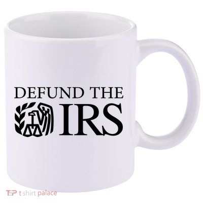 Defund The IRS 11oz C Handle Ceramic Mug