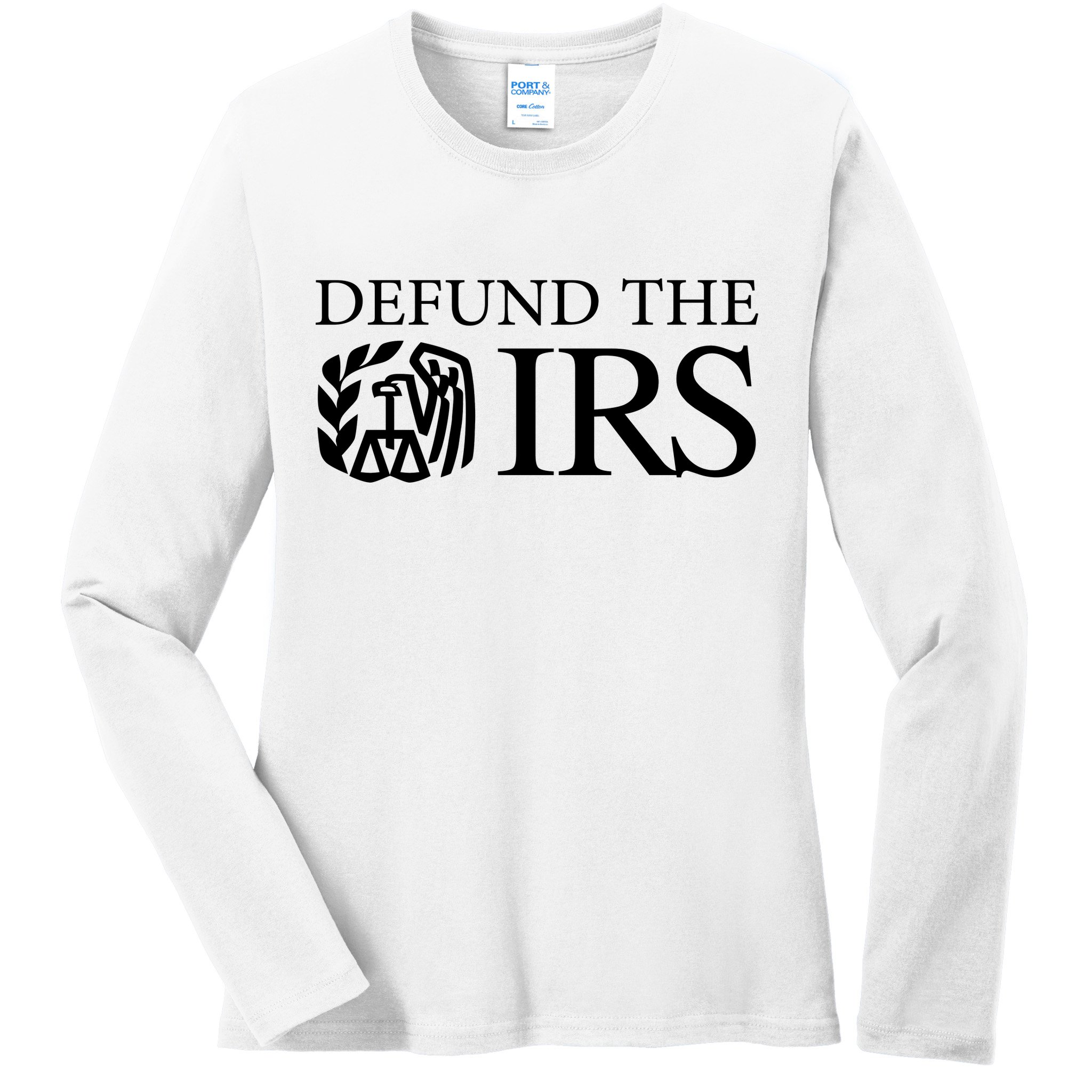 Defund The IRS Ladies Long Sleeve Shirt