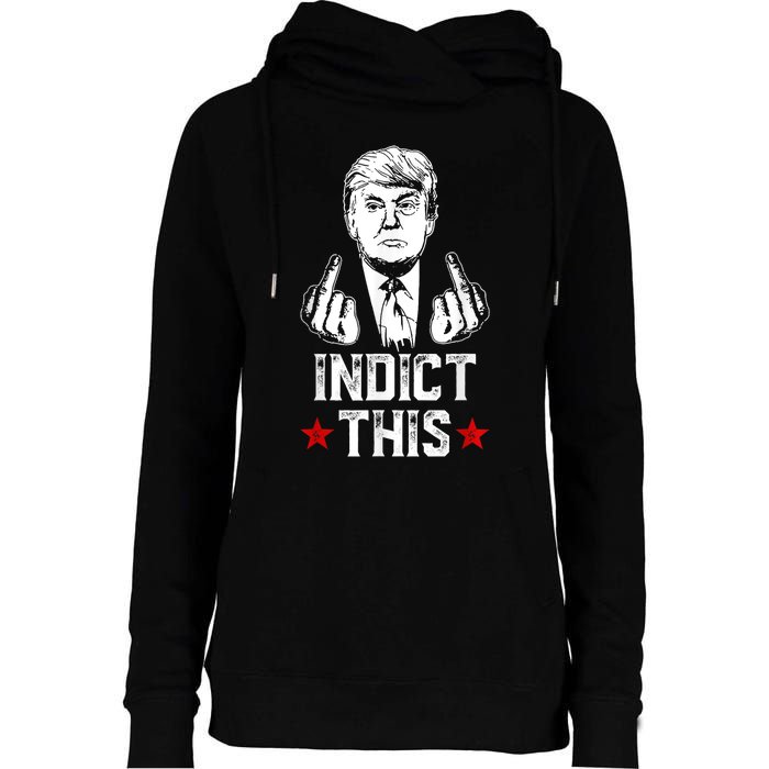 Donald Trump Indict This Political Arrest For Republican Womens Funnel Neck Pullover Hood