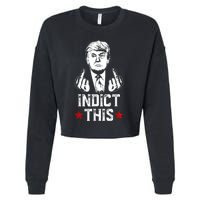 Donald Trump Indict This Political Arrest For Republican Cropped Pullover Crew