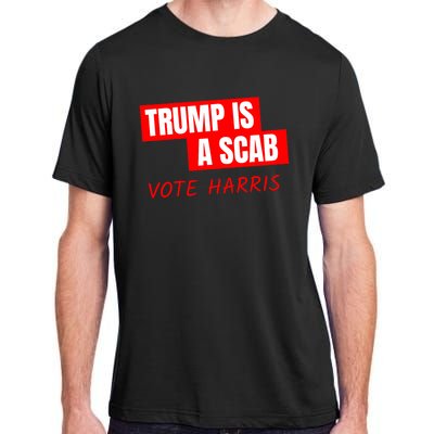 Donald Trump Is A Scab Vote Harris Adult ChromaSoft Performance T-Shirt