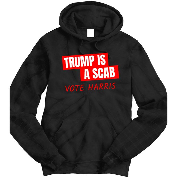 Donald Trump Is A Scab Vote Harris Tie Dye Hoodie