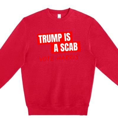 Donald Trump Is A Scab Vote Harris Premium Crewneck Sweatshirt