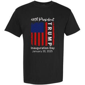 Donald Trump Inauguration Day 2025 47th President 47 Us Flag Garment-Dyed Heavyweight T-Shirt