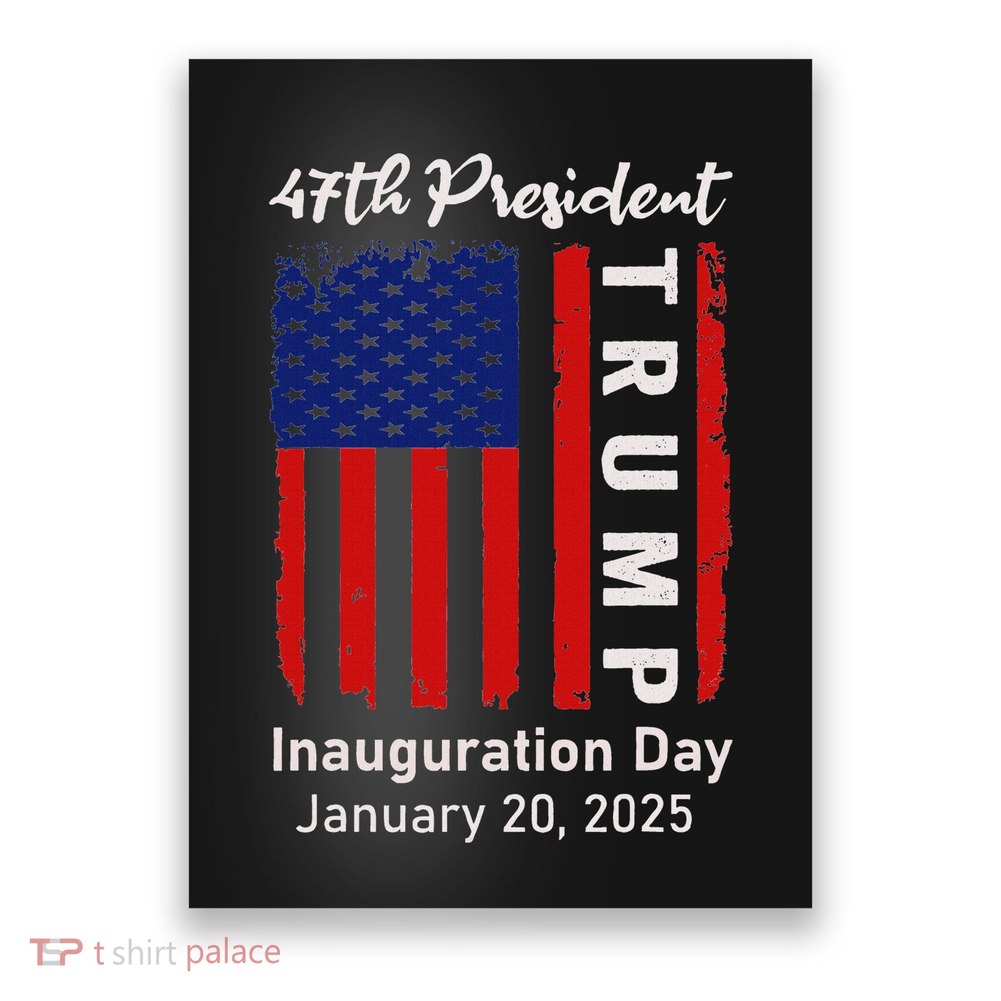 Donald Trump Inauguration Day 2025 47th President 47 Us Flag Poster