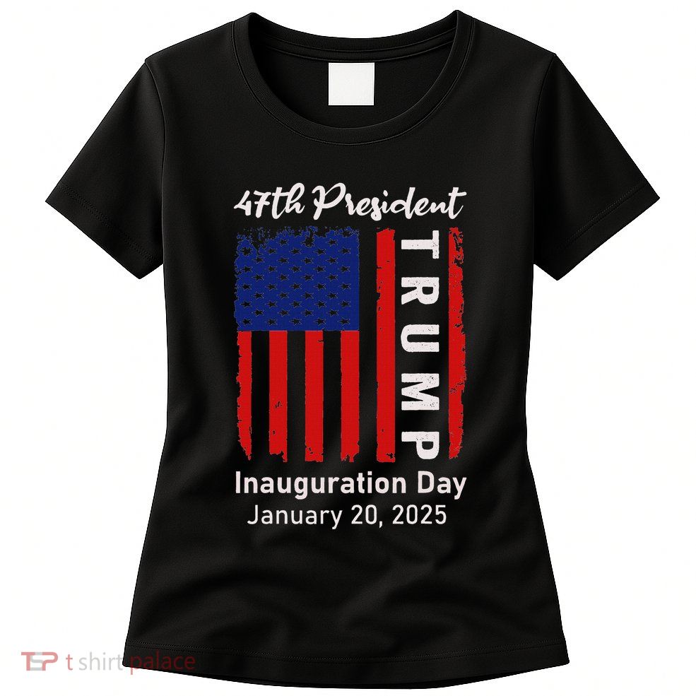 Donald Trump Inauguration Day 2025 47th President 47 Us Flag Womens T-Shirt