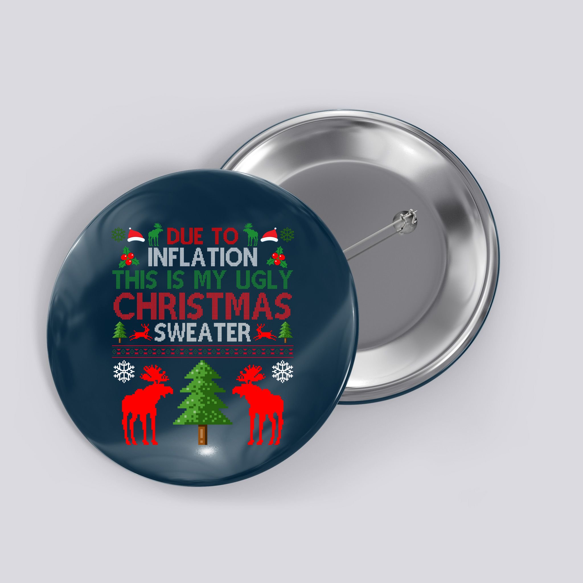 Due To Inflation This Is My Ugly Christmas Sweater Funny Holiday Button