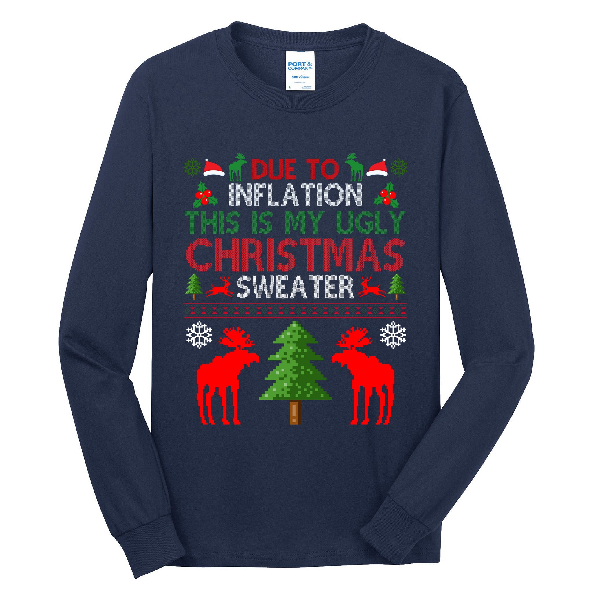 Due To Inflation This Is My Ugly Christmas Sweater Funny Holiday Tall Long Sleeve T-Shirt