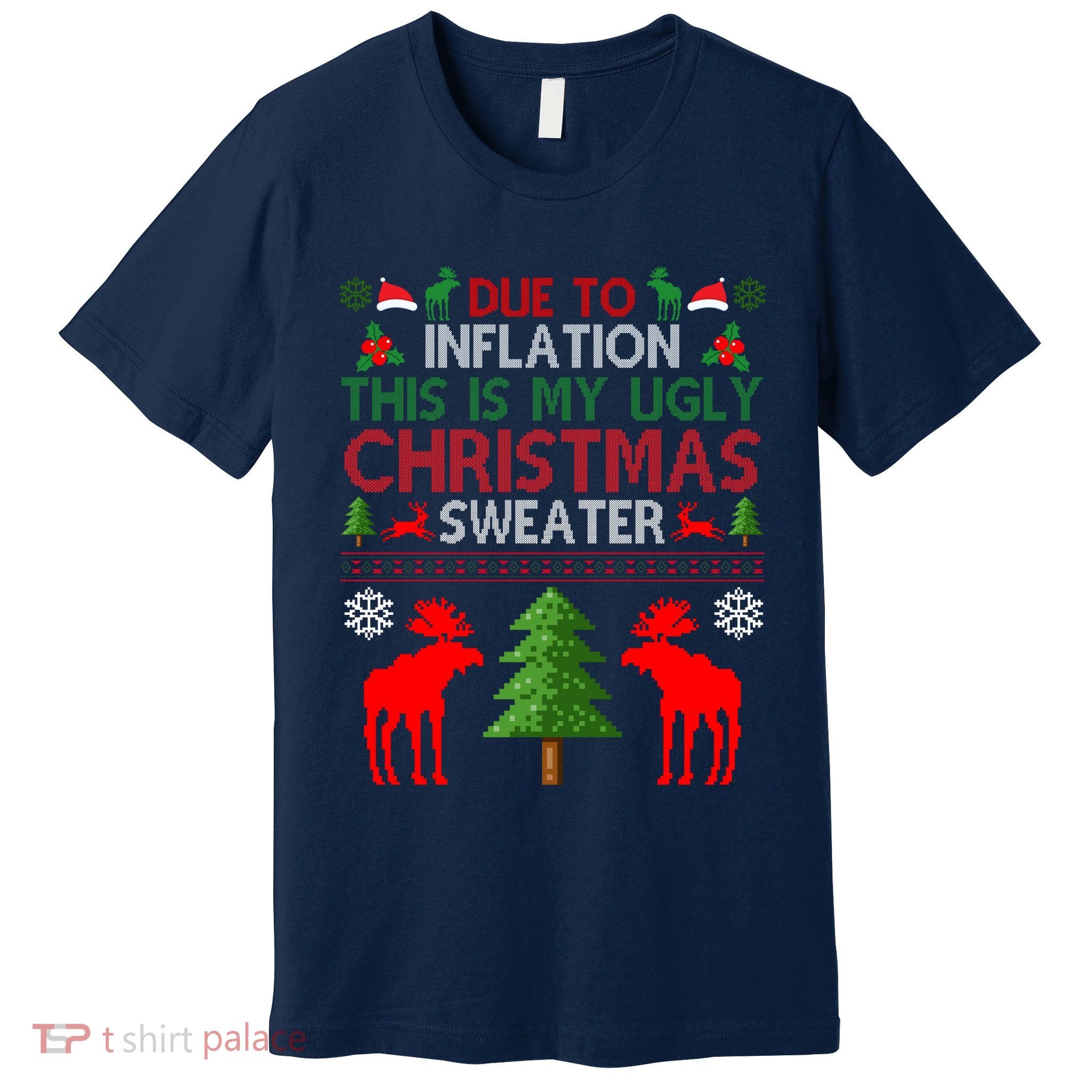 Due To Inflation This Is My Ugly Christmas Sweater Funny Holiday Premium T-Shirt