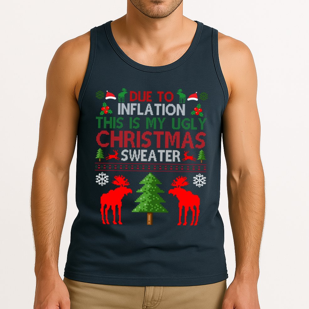 Due To Inflation This Is My Ugly Christmas Sweater Funny Holiday Tank Top