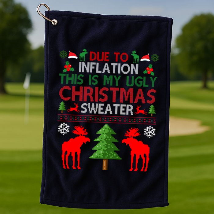 Due To Inflation This Is My Ugly Christmas Sweater Funny Holiday Golf Towel