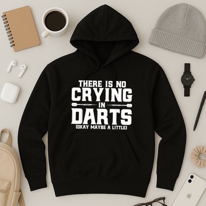 Darts There Is No Crying In Darts Dart Players Hoodie